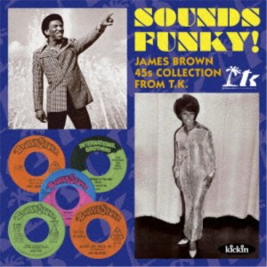 (V.A.)／SOUNDS FUNKY！ - JAMES BROWN 45S COLLECTION FROM T.K. 【CD】