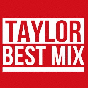 (V.A.)／TAYLOR BEST MIX 【CD】