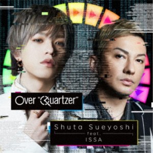 Shuta Sueyoshi feat.ISSA／Over Quartzer《通常盤》 【CD+DVD】