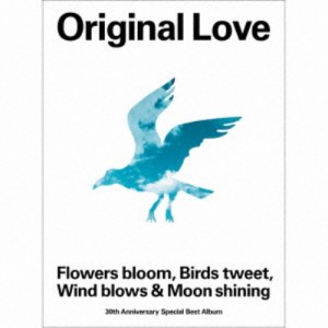 Original Love／Flowers bloom， Birds tweet， Wind blows ＆ Moon shining《完全生産限定盤》 (初回限定) 【CD+Blu-ray】