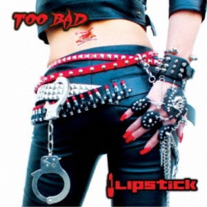 LIPSTICK／TOO BAD 【CD】