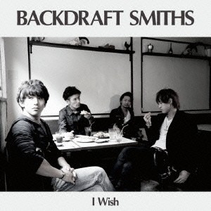 BACKDRAFT SMITHS／I Wish 【CD】