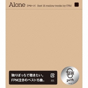 FPM／Alone ［アローン］ Best 15 mellow tracks by FPM 【CD】