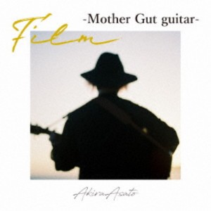 アサトアキラ／Film -Mother Gut guitar- 【CD】