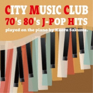 Kaoru Sakuma／シティー・ミュージック・クラブ 70’s 80’s J-POP HITS 【CD】