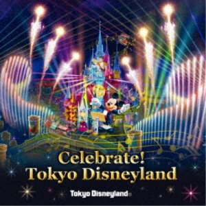 (ディズニー)／東京ディズニーランド Celebrate！ Tokyo Disneyland 【CD】