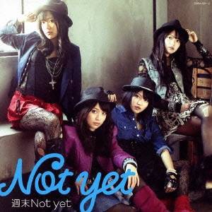 Not yet／週末Not yet 【CD+DVD】