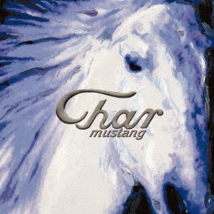 CHAR／MUSTANG -revisited- 【CD】