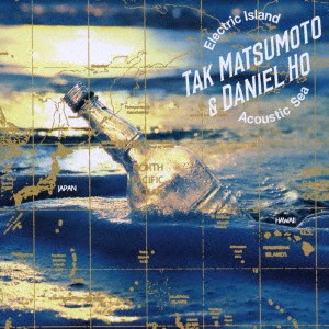 TAK MATSUMOTO ＆ Daniel Ho／Electric Island，Acoustic Sea 【CD】
