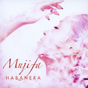 Mujifa／HABANERA／共にいてアルゼンチーナ 【CD】