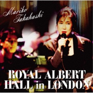 高橋真梨子／MARIKO TAKAHASHI ROYAL ALBERT HALL in LONDON 【CD】