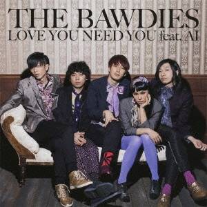 THE BAWDIES／LOVE YOU NEED YOU feat.AI 【CD】