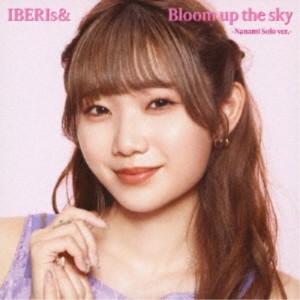 IBERIs＆／Bloom up the sky《Nanami Solo ver.》 【CD】