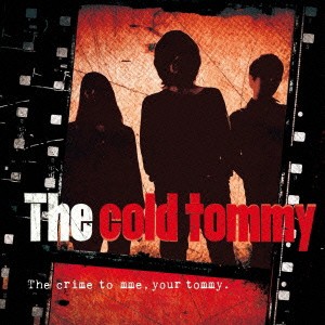 The cold tommy／The crime to mme，your tommy. 【CD】