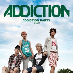 ADDICTION／ADDICTION PARTY《typeB》 【CD】