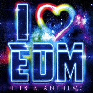 (V.A.)／I □ EDM -HITS ＆ ANTHEMS- 【CD】