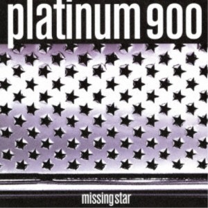 PLATINUM 900／missing star 【CD】