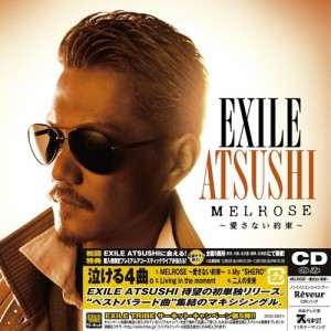 EXILE ATSUSHI／MELROSE 〜愛さない約束〜 【CD】