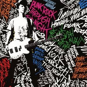 難波章浩-AKIHIRO NAMBA-／PUNK ROCK THROUGH THE NIGHT 【CD】