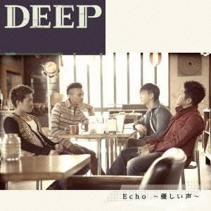 DEEP／Echo 〜優しい声〜 【CD】
