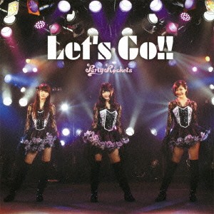 パーティロケッツ／Let’s Go！！《TYPE A》 【CD】