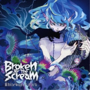 Broken By The Scream／Whitewater Park《Type-B》 【CD】