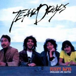 TEARDROPS／FUNNY DAYS UNRELEASED AND RARITIES 【CD】