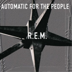 R.E.M.／オートマチック・フォー・ザ・ピープル 【CD】