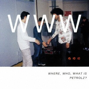 (V.A.)／WHERE， WHO， WHAT IS PETROLZ？《通常盤》 【CD】