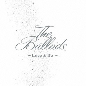 B’z／The Ballads 〜Love ＆ B’z〜 【CD】