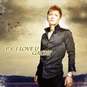 GACKT／P.S. I LOVE U 【CD+DVD】