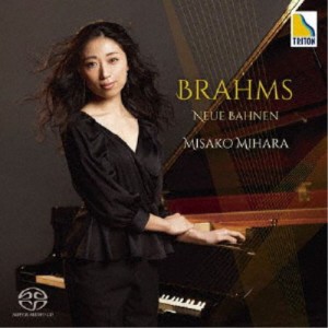 三原未紗子／ブラームス：Neue Bahnen ピアノ・ソナタ 第3番 【CD】