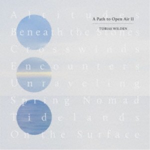 Tobias Wilden／A Path to Open Air II 【CD】