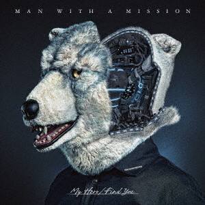 MAN WITH A MISSION／My Hero／Find You (初回限定) 【CD+DVD】