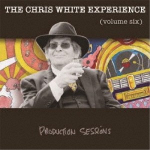 The Chris White Experience／VOLUME SIX-PRODUCTION SESSIONS 【CD】