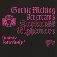Tommy heavenly6／ゴシック・メルティング アイスクリームス・ダークネスナイトメア 【CD】