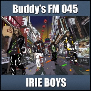 IRIE BOYS／Buddys FM 045《通常盤》 【CD】