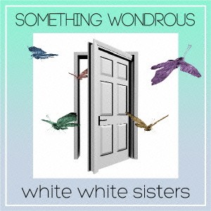 white white sisters／SOMETHING WONDROUS 【CD+DVD】