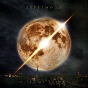 HIROOMI TOSAKA／SUPERMOON 【CD】