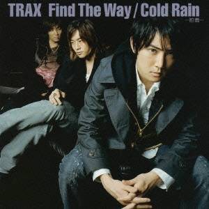TRAX／Find The Way／Cold Rain-初雨- 【CD】