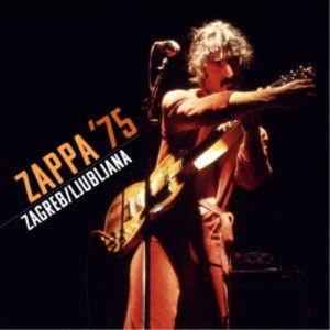 フランク・ザッパ／ザッパ 75：ザグレブ／リュブリャナ 【CD】