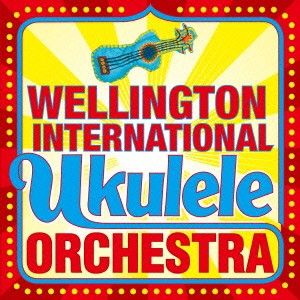 ザ・ウェリントン・インターナショナル・ウクレレ・オーケストラ／The Wellington International Ukulele Orchestra 【CD】