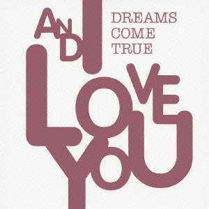 DREAMS COME TRUE／AND I LOVE YOU 【CD】