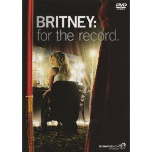 Britney：For The Record〜私のすべてを〜 【DVD】