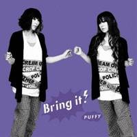 Puffy／Bring it！ 【CD】