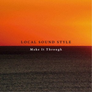 LOCAL SOUND STYLE／Make It Through 【CD】