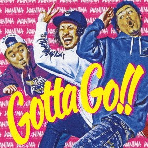 WANIMA／Gotta Go！！ 【CD】