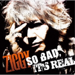 ZIGGY／SO BAD， IT’S REAL 【CD】