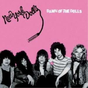 NEW YORK DOLLS／DAWN OF THE DOLLS 【CD】