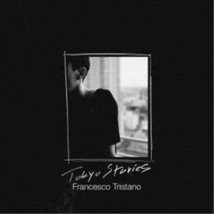 フランチェスコ・トリスターノ／東京ストーリーズ 【CD】